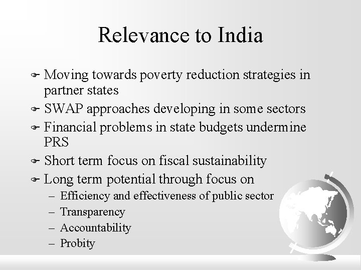 Relevance to India Moving towards poverty reduction strategies in partner states F SWAP approaches