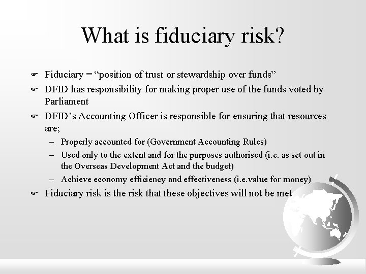What is fiduciary risk? F Fiduciary = “position of trust or stewardship over funds”
