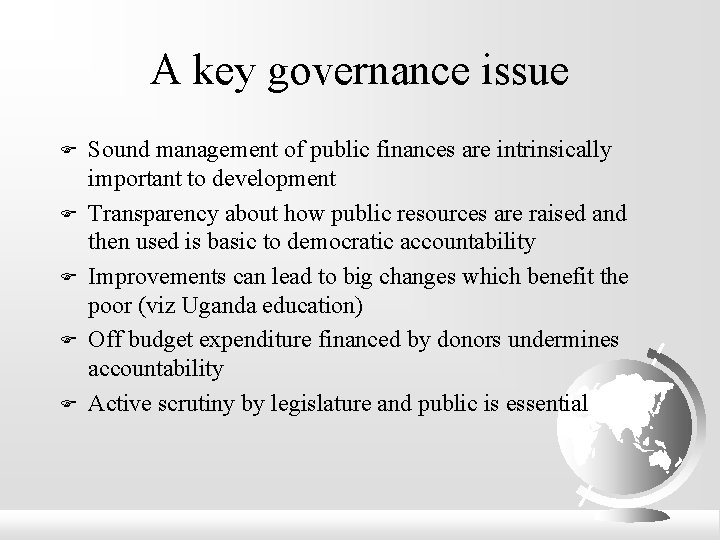 A key governance issue F F F Sound management of public finances are intrinsically