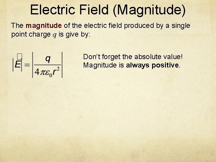 Electric Field (Magnitude) The magnitude of the electric field produced by a single point