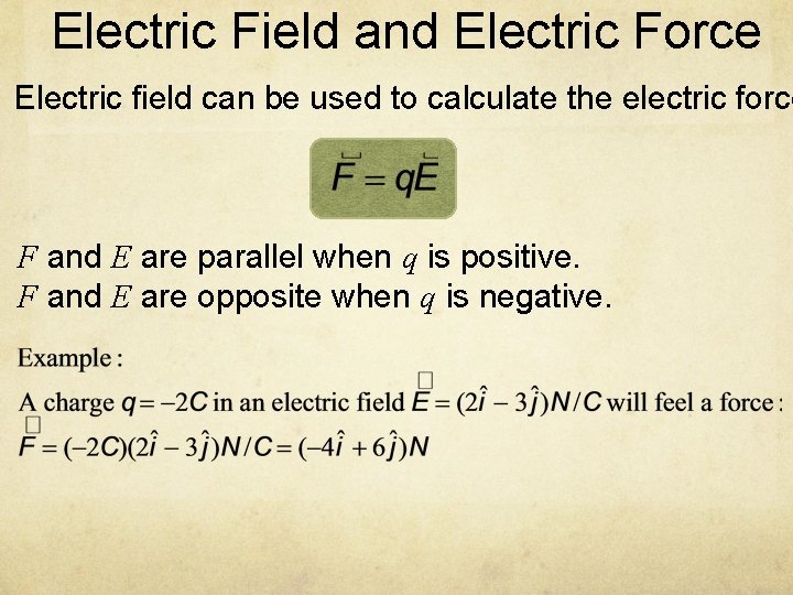 Electric Field and Electric Force Electric field can be used to calculate the electric