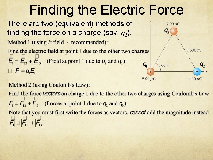 Finding the Electric Force There are two (equivalent) methods of finding the force on