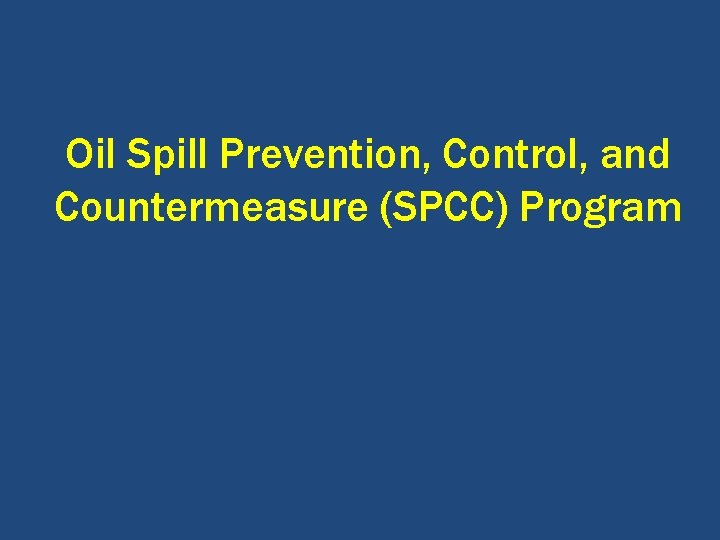 Oil Spill Prevention, Control, and Countermeasure (SPCC) Program 