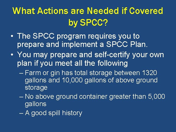 What Actions are Needed if Covered by SPCC? • The SPCC program requires you