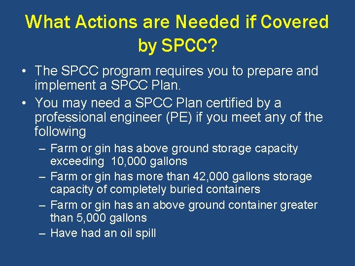 What Actions are Needed if Covered by SPCC? • The SPCC program requires you