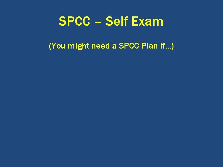 SPCC – Self Exam (You might need a SPCC Plan if…) 