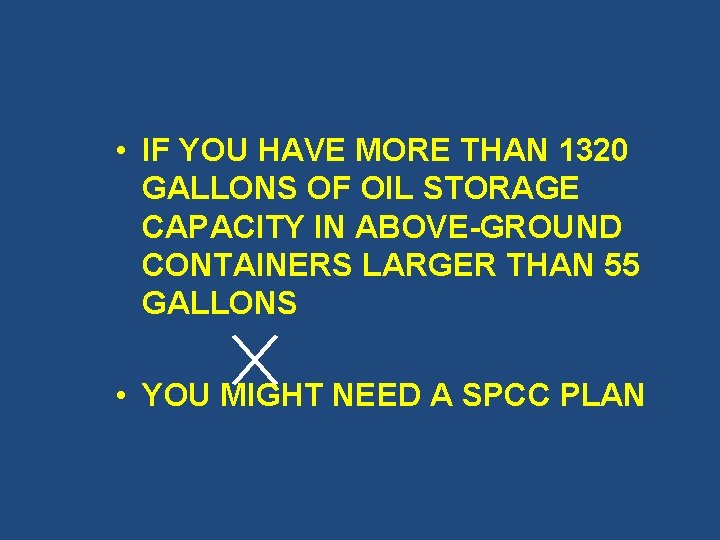 • IF YOU HAVE MORE THAN 1320 GALLONS OF OIL STORAGE CAPACITY IN