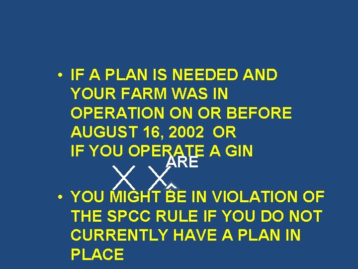  • IF A PLAN IS NEEDED AND YOUR FARM WAS IN OPERATION ON