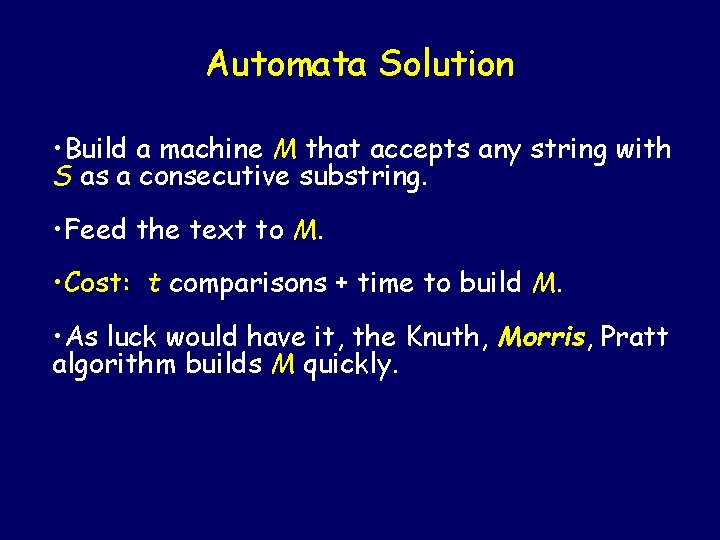 Automata Solution • Build a machine M that accepts any string with S as Automata Solution • Build a machine M that accepts any string with S as