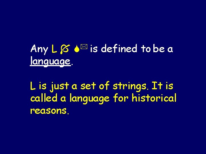 Any L is defined to be a language. L is just a set of Any L is defined to be a language. L is just a set of