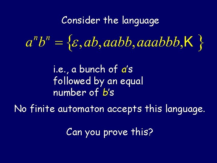 Consider the language i. e. , a bunch of a’s followed by an equal Consider the language i. e. , a bunch of a’s followed by an equal