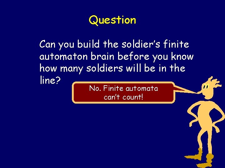Question Can you build the soldier’s finite automaton brain before you know how many Question Can you build the soldier’s finite automaton brain before you know how many