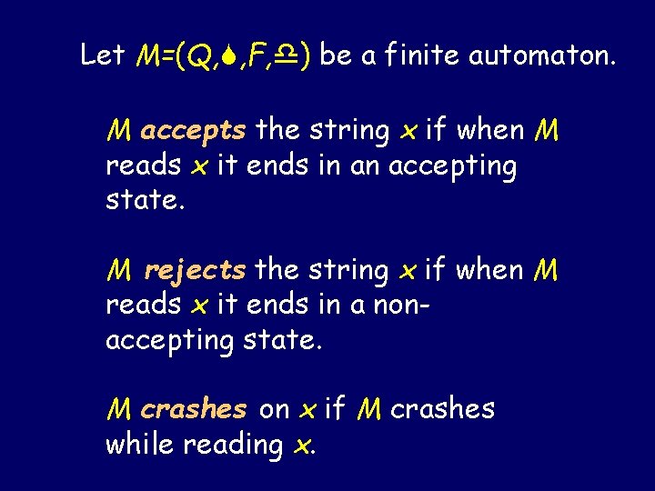 Let M=(Q, , F, ) be a finite automaton. M accepts the string x Let M=(Q, , F, ) be a finite automaton. M accepts the string x