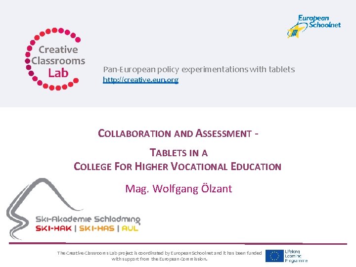 Pan-European policy experimentations with tablets http: //creative. eun. org COLLABORATION AND ASSESSMENT TABLETS IN