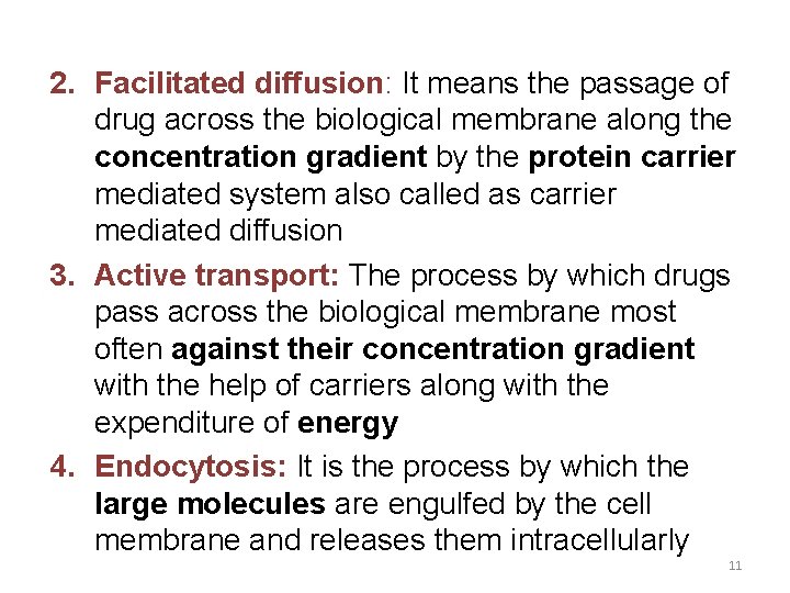 2. Facilitated diffusion: It means the passage of drug across the biological membrane along