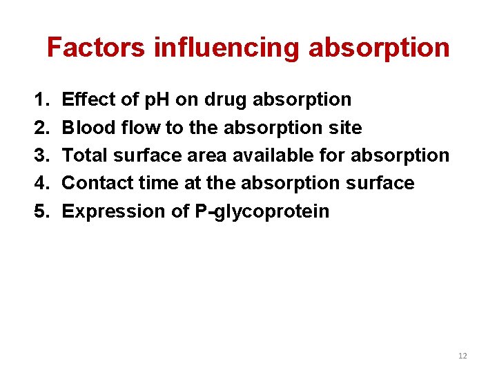 Factors influencing absorption 1. 2. 3. 4. 5. Effect of p. H on drug