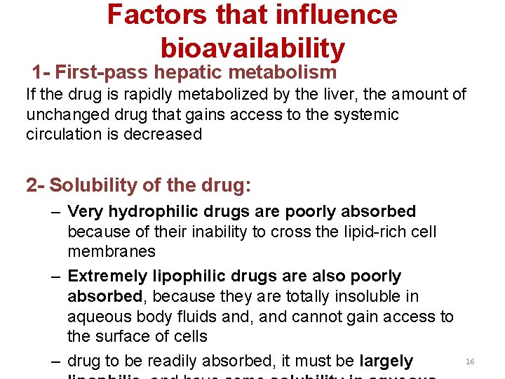 Factors that influence bioavailability 1 - First-pass hepatic metabolism If the drug is rapidly