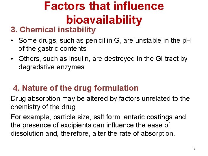 Factors that influence bioavailability 3. Chemical instability • Some drugs, such as penicillin G,