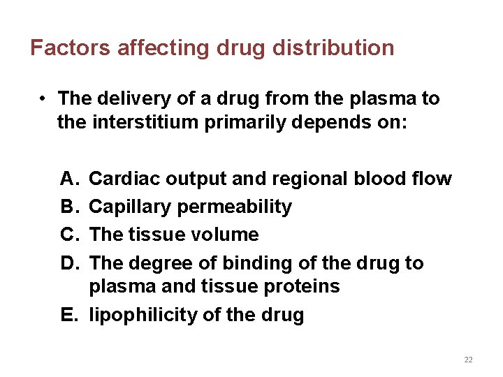 Factors affecting drug distribution • The delivery of a drug from the plasma to