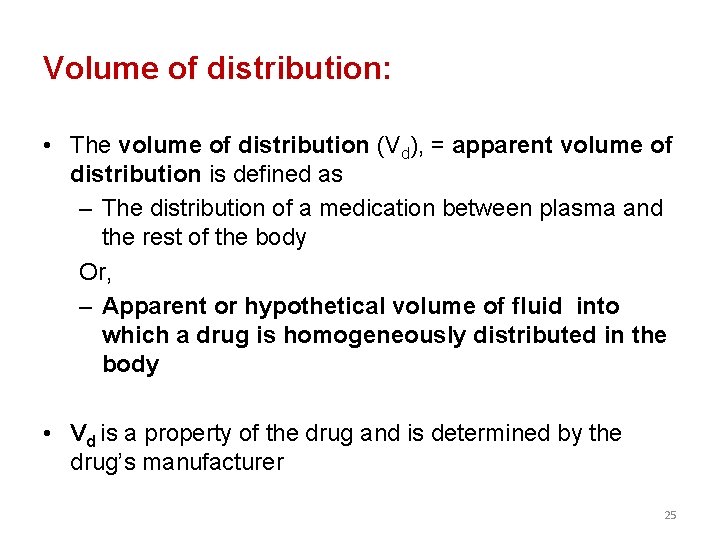 Volume of distribution: • The volume of distribution (Vd), = apparent volume of distribution