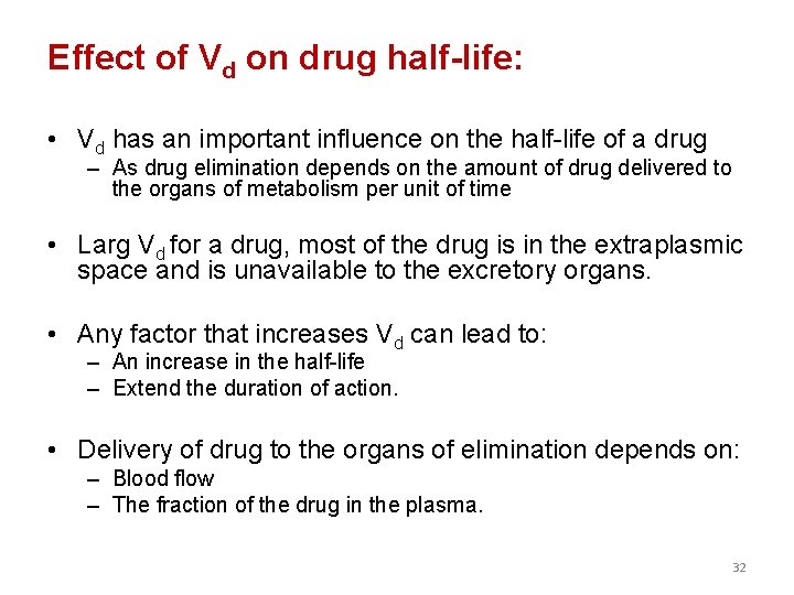 Effect of Vd on drug half-life: • Vd has an important influence on the