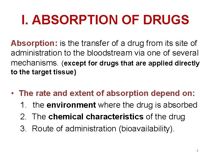 I. ABSORPTION OF DRUGS Absorption: is the transfer of a drug from its site
