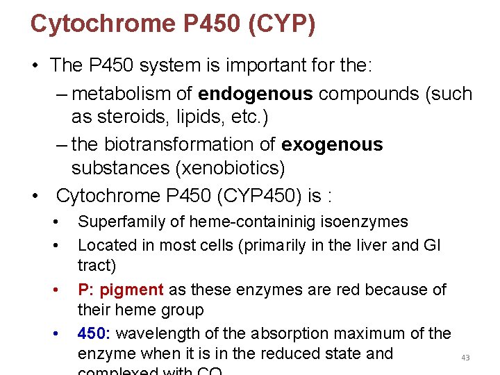 Cytochrome P 450 (CYP) • The P 450 system is important for the: –