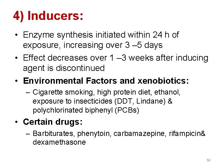 4) Inducers: • Enzyme synthesis initiated within 24 h of exposure, increasing over 3