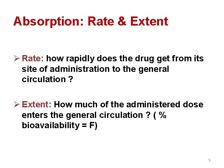 Absorption: Rate & Extent Ø Rate: how rapidly does the drug get from its