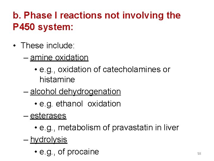 b. Phase I reactions not involving the P 450 system: • These include: –