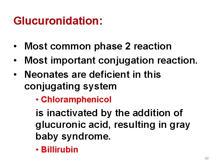 Glucuronidation: • Most common phase 2 reaction • Most important conjugation reaction. • Neonates