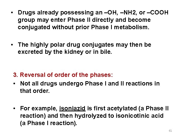  • Drugs already possessing an –OH, –NH 2, or –COOH group may enter