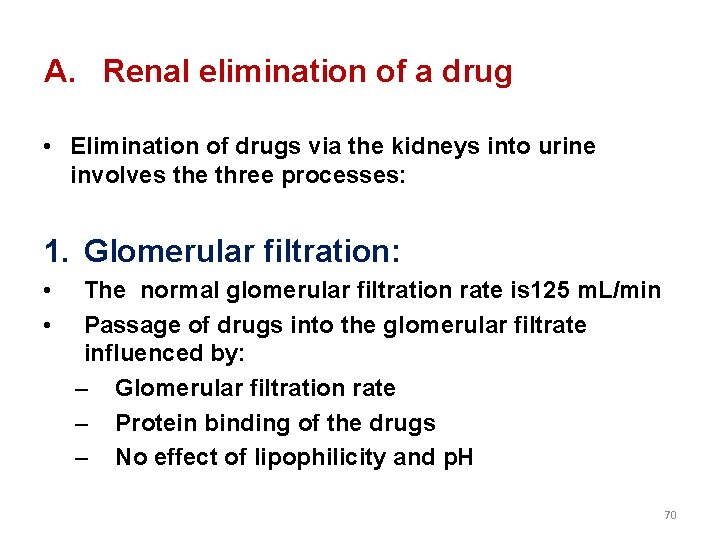 A. Renal elimination of a drug • Elimination of drugs via the kidneys into