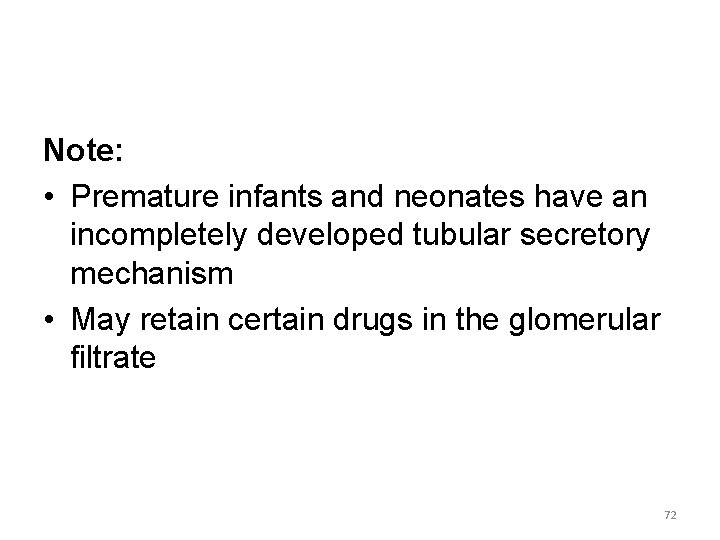 Note: • Premature infants and neonates have an incompletely developed tubular secretory mechanism •