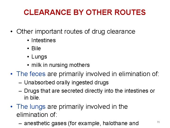 CLEARANCE BY OTHER ROUTES • Other important routes of drug clearance • • Intestines