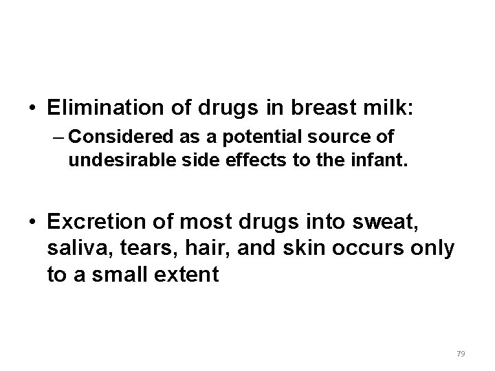  • Elimination of drugs in breast milk: – Considered as a potential source