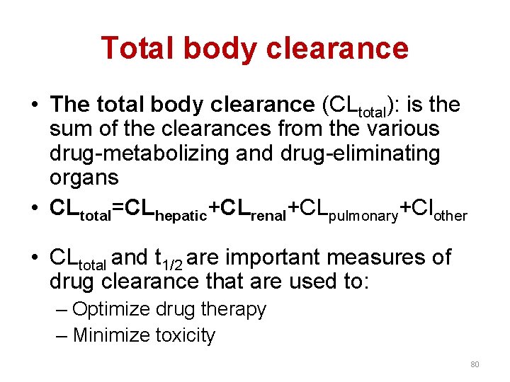 Total body clearance • The total body clearance (CLtotal): is the sum of the