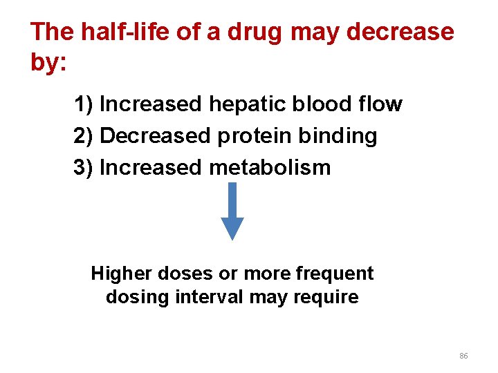 The half-life of a drug may decrease by: 1) Increased hepatic blood flow 2)