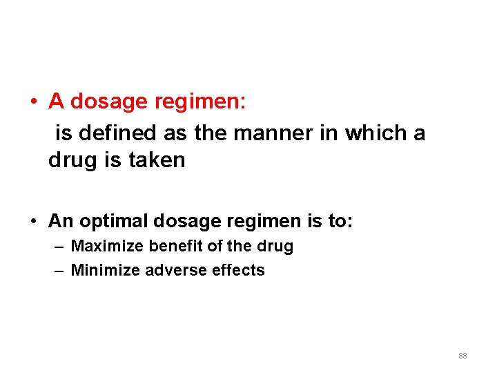  • A dosage regimen: is defined as the manner in which a drug