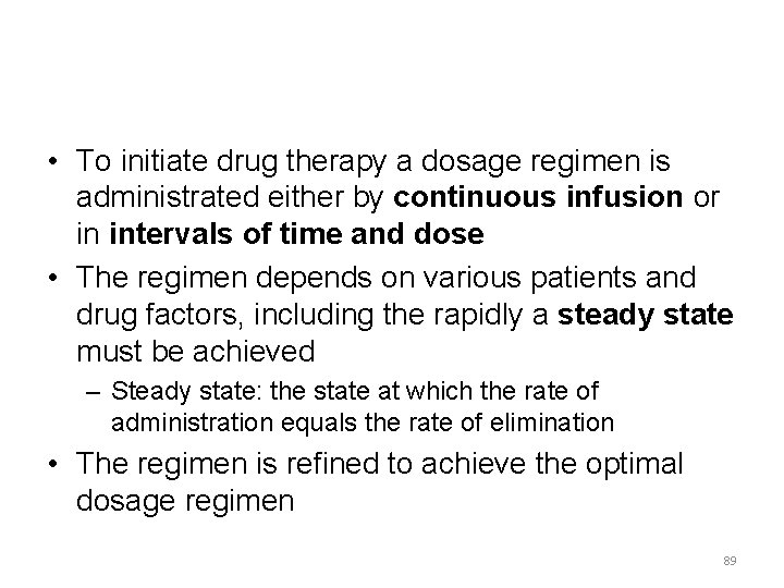  • To initiate drug therapy a dosage regimen is administrated either by continuous