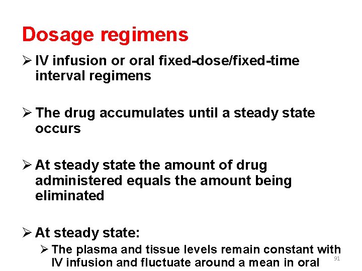 Dosage regimens Ø IV infusion or oral fixed-dose/fixed-time interval regimens Ø The drug accumulates