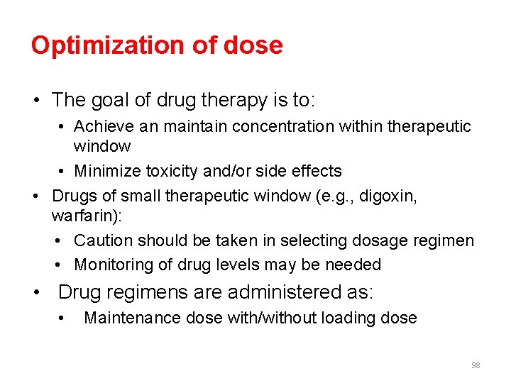 Optimization of dose • The goal of drug therapy is to: • Achieve an