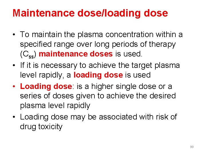 Maintenance dose/loading dose • To maintain the plasma concentration within a specified range over