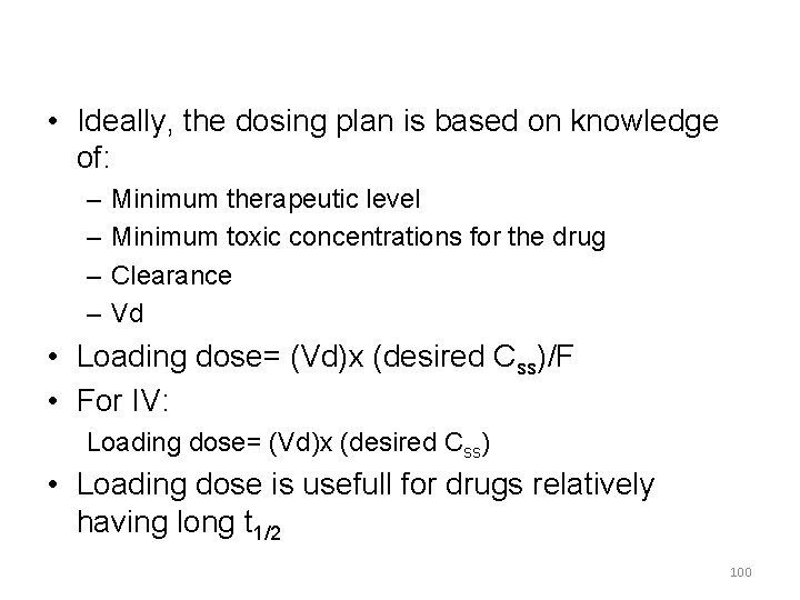  • Ideally, the dosing plan is based on knowledge of: – – Minimum