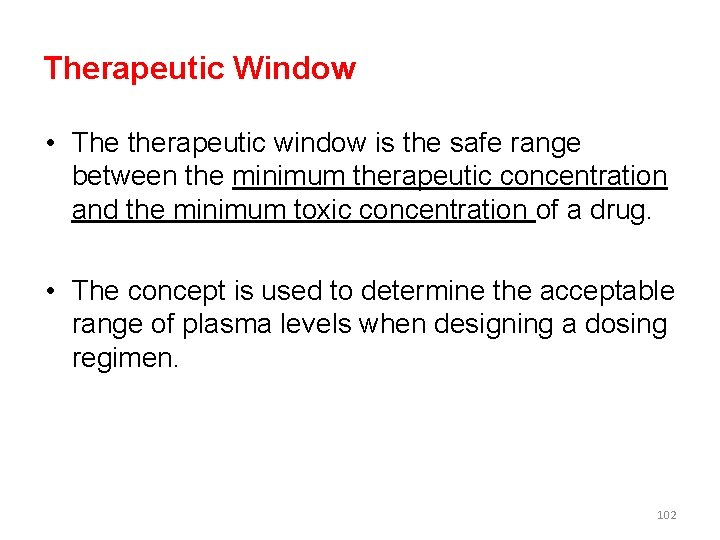 Therapeutic Window • The therapeutic window is the safe range between the minimum therapeutic