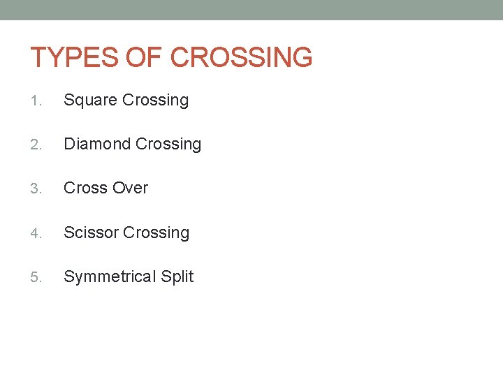 TYPES OF CROSSING 1. Square Crossing 2. Diamond Crossing 3. Cross Over 4. Scissor