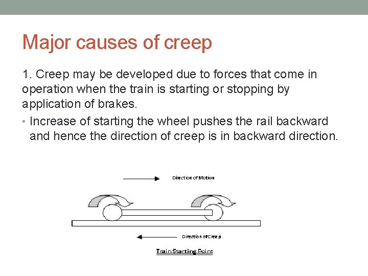 Major causes of creep 1. Creep may be developed due to forces that come