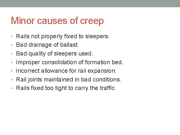 Minor causes of creep • Rails not properly fixed to sleepers. • Bad drainage