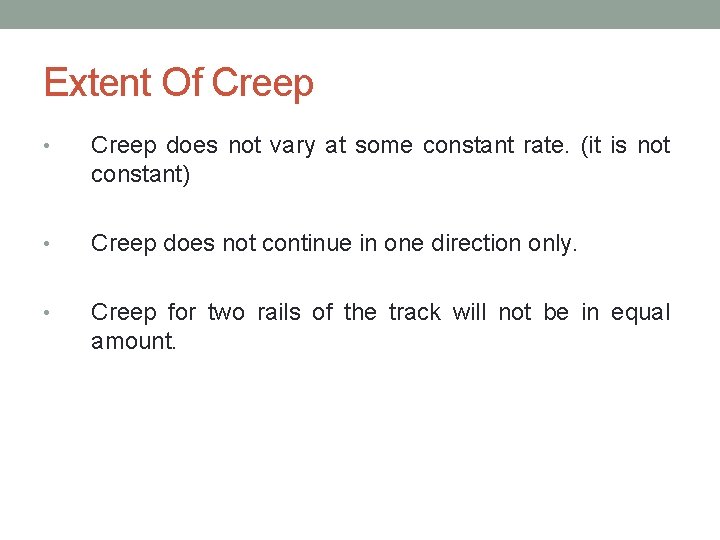 Extent Of Creep • Creep does not vary at some constant rate. (it is