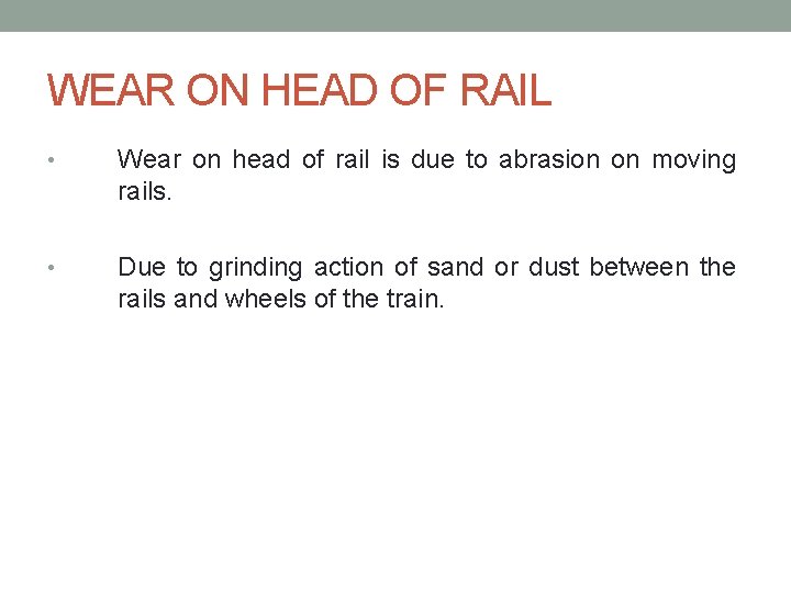 WEAR ON HEAD OF RAIL • Wear on head of rail is due to